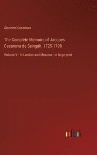 bokomslag Complete Memoirs of Jacques Casanova de Seingalt, 1725-1798