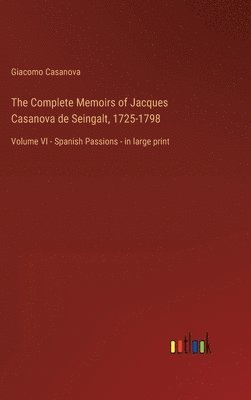 bokomslag The Complete Memoirs of Jacques Casanova de Seingalt, 1725-1798