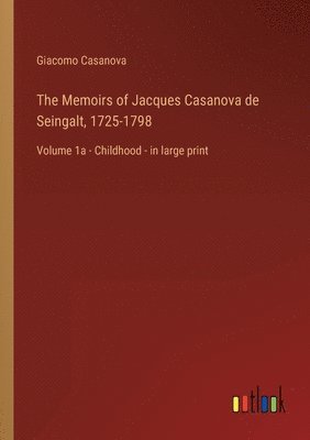 bokomslag The Memoirs of Jacques Casanova de Seingalt, 1725-1798