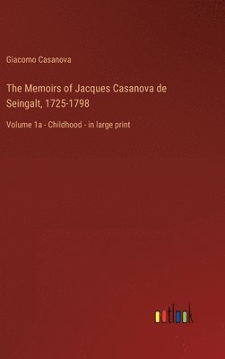 bokomslag The Memoirs of Jacques Casanova de Seingalt, 1725-1798