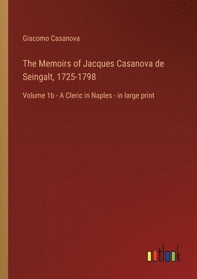 Giacomo Casanova - Memoirs of Jacques Casanova de Seingalt, 1725-1798, Häftad