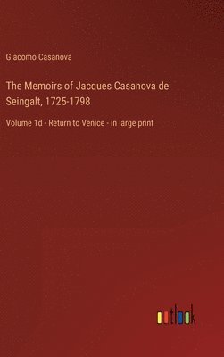 The Memoirs of Jacques Casanova de Seingalt, 1725-1798 1