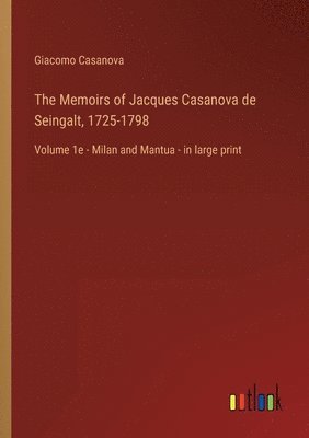 bokomslag The Memoirs of Jacques Casanova de Seingalt, 1725-1798