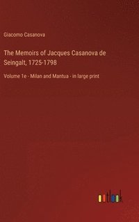 bokomslag The Memoirs of Jacques Casanova de Seingalt, 1725-1798