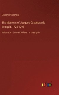 bokomslag The Memoirs of Jacques Casanova de Seingalt, 1725-1798