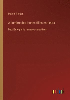 bokomslag A l'ombre des jeunes filles en fleurs