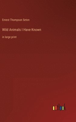Wild Animals I Have Known