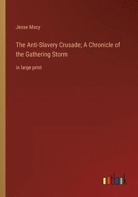 bokomslag The Anti-Slavery Crusade; A Chronicle of the Gathering Storm