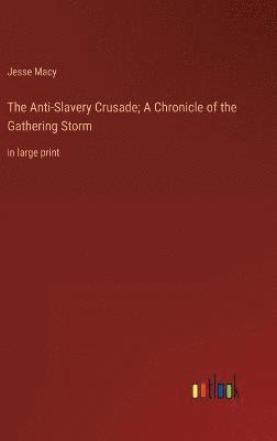 bokomslag The Anti-Slavery Crusade; A Chronicle of the Gathering Storm