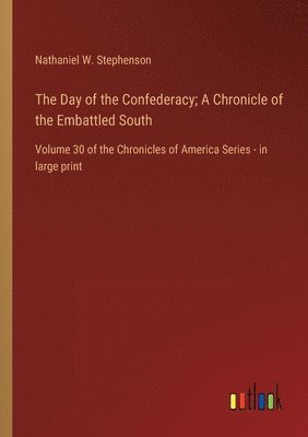 Nathaniel W Stephenson, Nathaniel W. Stephenson - Day of the Confederacy; A Chronicle of the Embattled South, Häftad