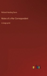 bokomslag Notes of a War Correspondent