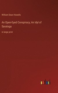 bokomslag An Open-Eyed Conspiracy; An Idyl of Saratoga