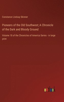 Pioneers of the Old Southwest; A Chronicle of the Dark and Bloody Ground 1