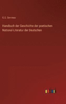 Handbuch der Geschichte der poetischen National-Literatur der Deutschen 1