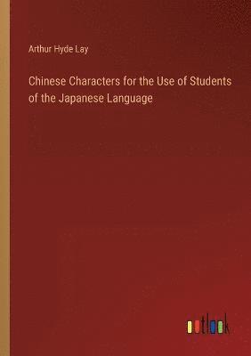 Chinese Characters for the Use of Students of the Japanese Language 1