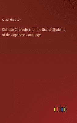 bokomslag Chinese Characters for the Use of Students of the Japanese Language