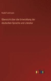 bokomslag bersicht ber die Entwicklung der deutschen Sprache und Literatur
