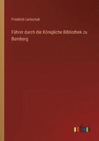 bokomslag Fuhrer durch die Koenigliche Bibliothek zu Bamberg