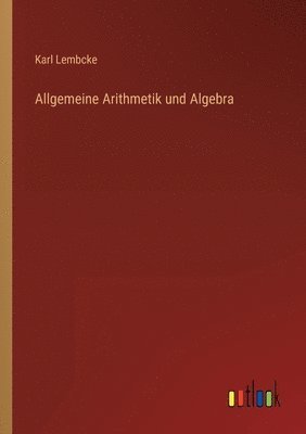 bokomslag Allgemeine Arithmetik und Algebra