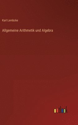 bokomslag Allgemeine Arithmetik und Algebra