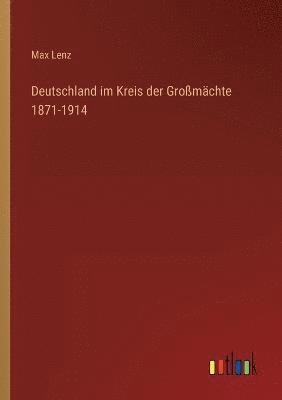 bokomslag Deutschland im Kreis der Grossmachte 1871-1914