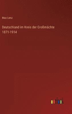 Deutschland im Kreis der Gromchte 1871-1914 1