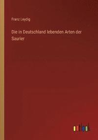 bokomslag Die in Deutschland lebenden Arten der Saurier