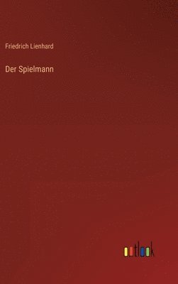 Friedrich Lienhard - Spielmann, Inbunden