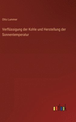 Verflüssigung der Kohle und Herstellung der Sonnentemperatur