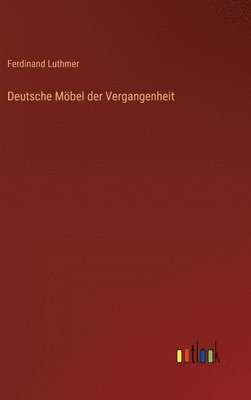 Deutsche Möbel der Vergangenheit