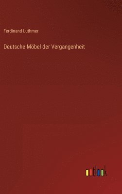 Deutsche Mbel der Vergangenheit 1