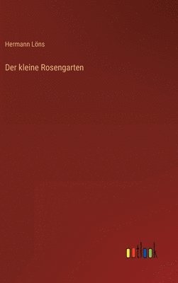 Der kleine Rosengarten 1