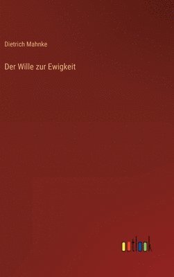 bokomslag Der Wille zur Ewigkeit