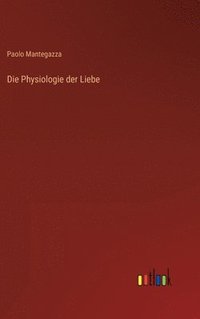 bokomslag Die Physiologie der Liebe