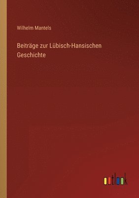 Beitrge zur Lbisch-Hansischen Geschichte 1