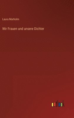 bokomslag Wir Frauen und unsere Dichter