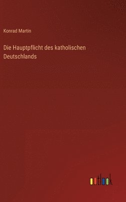 bokomslag Die Hauptpflicht des katholischen Deutschlands