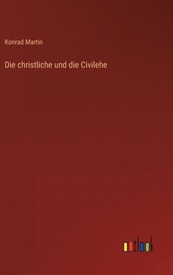 bokomslag christliche und die Civilehe