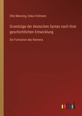 bokomslag Grundzuge der deutschen Syntax nach ihrer geschichtlichen Entwicklung