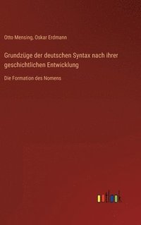 bokomslag Grundzge der deutschen Syntax nach ihrer geschichtlichen Entwicklung