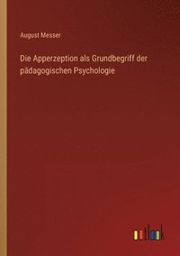 bokomslag Die Apperzeption als Grundbegriff der padagogischen Psychologie