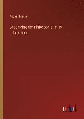 August Messer - Geschichte der Philosophie im 19. Jahrhundert, Häftad