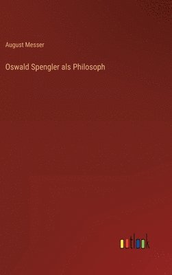 bokomslag Oswald Spengler als Philosoph