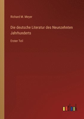 Die deutsche Literatur des Neunzehnten Jahrhunderts 1