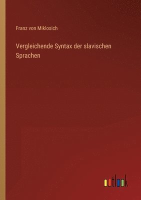 Franz Von Miklosich - Vergleichende Syntax der slavischen Sprachen, Häftad