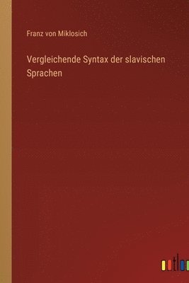 Franz Von Miklosich, Franz von Miklosich - Vergleichende Syntax der slavischen Sprachen, Häftad