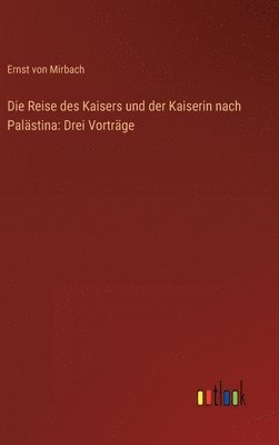 Die Reise des Kaisers und der Kaiserin nach Palstina 1