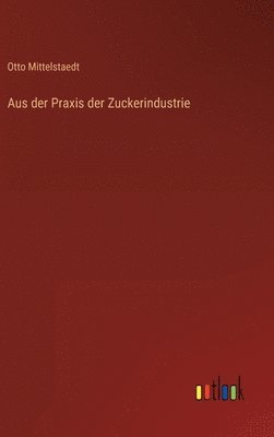 bokomslag Aus der Praxis der Zuckerindustrie