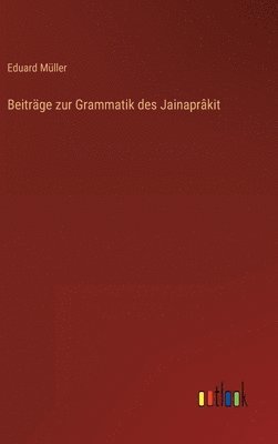 Eduard Müller - Beiträge zur Grammatik des Jainaprâkit, Inbunden