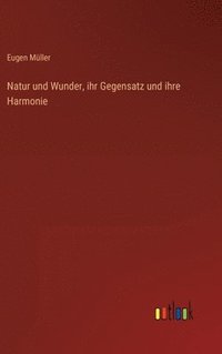 bokomslag Natur und Wunder, ihr Gegensatz und ihre Harmonie